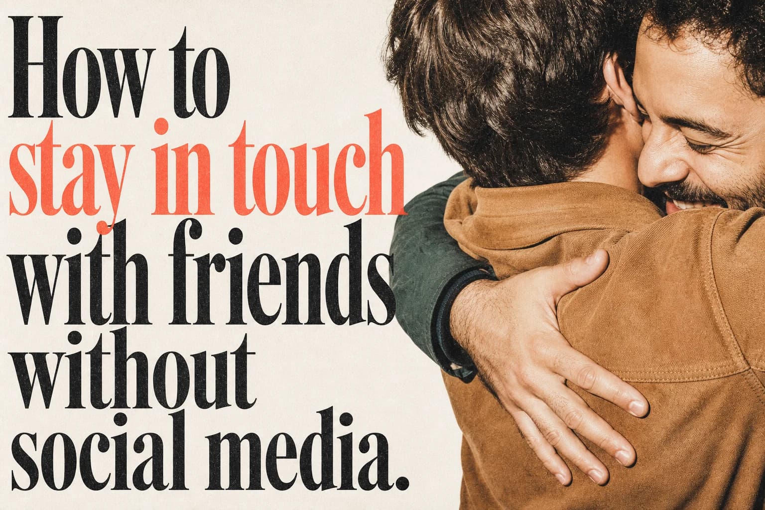 How to keep in touch with friends without social media editorial poster How to keep in touch with friends without social media. Companion editorial poster.